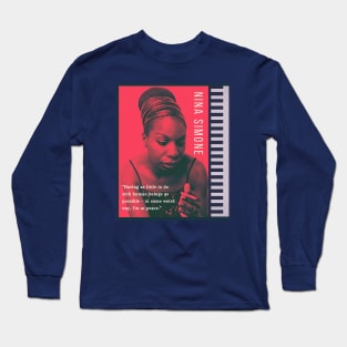 Nina Simone portrait and  quote: Having as little to do with human beings as possible - in some weird way, I'm at peace. Long Sleeve T-Shirt